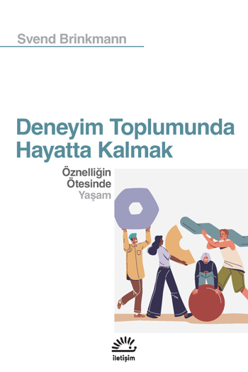 Deneyim Toplumunda Hayatta Kalmak – Öznelliğin Ötesinde Yaşam kapağı