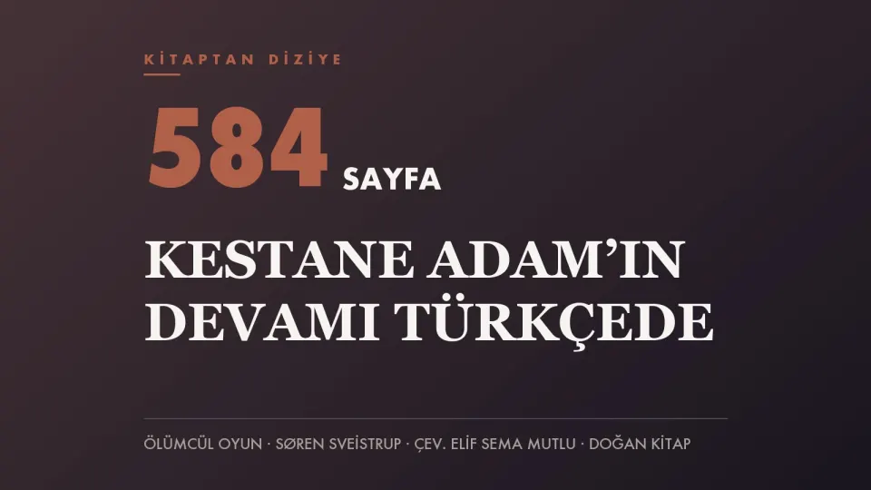 Kiremit renkli zemin üzerinde 584 SAYFA yazısı ve “Kestane Adam’ın devamı Türkçede” başlığını taşıyan haber kapağı