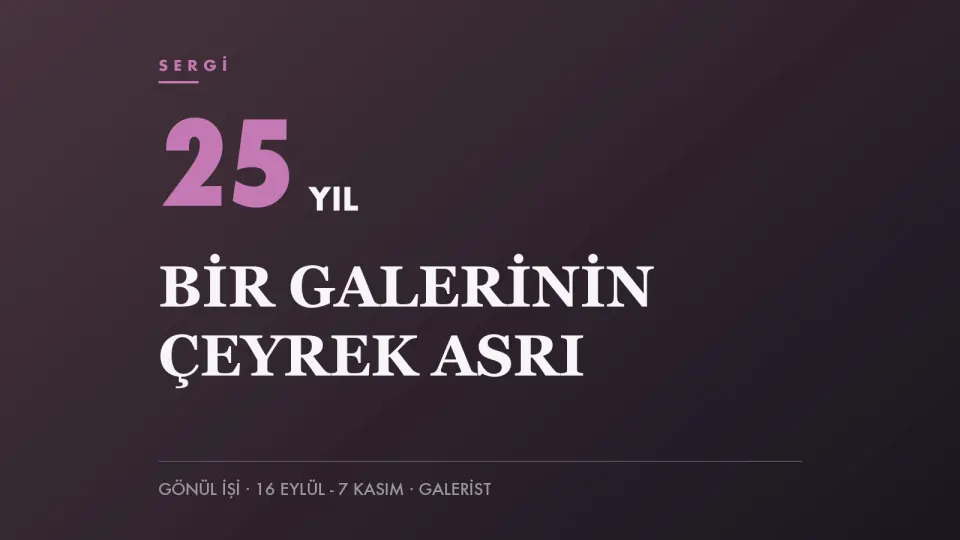 Galerist 25. yıl sergisi Gönül İşi haberi için hazırlanan kapak görseli